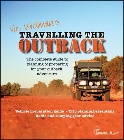 Travelling the Outback 2/e The complete guide to planning and preparing your outback adventure