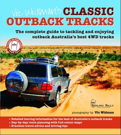 Vic Widmans Classic Outback 4WD Tracks The complete guide to your outback 4WD adventure