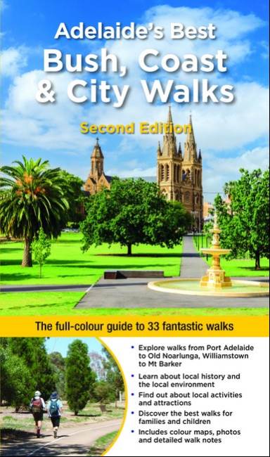 Adelaide's Best Bush, Coast & City Walks 2/e